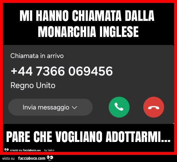 Mi hanno chiamata dalla monarchia inglese pare che vogliano adottarmi&hellip;