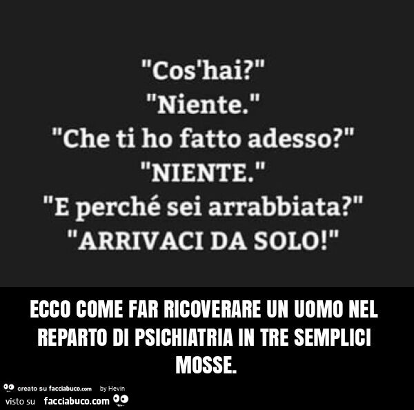 Ecco come far ricoverare un uomo nel reparto di psichiatria in tre semplici mosse