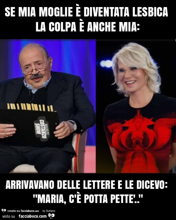 Se mia moglie è diventata lesbica la colpa è anche mia: arrivavano delle lettere e le dicevo: "maria, c'è potta pettè. "