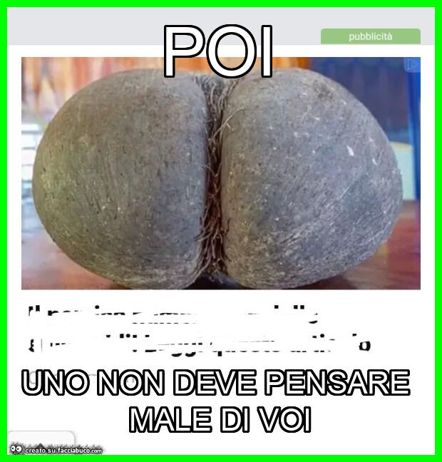 Poi uno non deve pensare male di voi