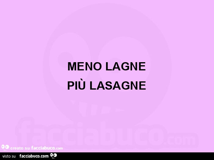 Meno lagne più lasagne