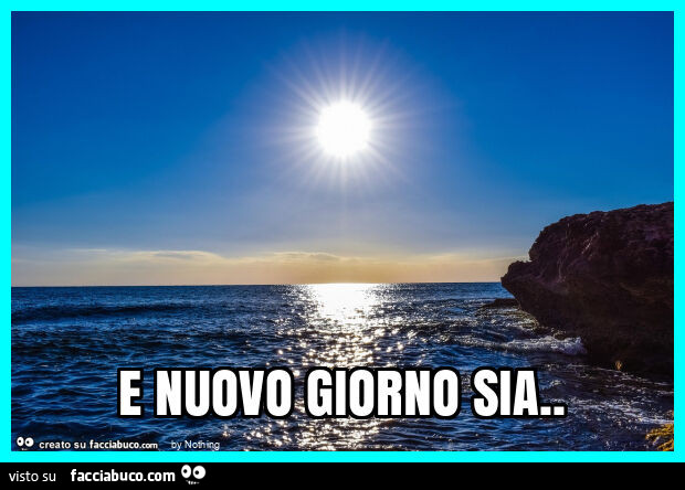 E nuovo giorno sia