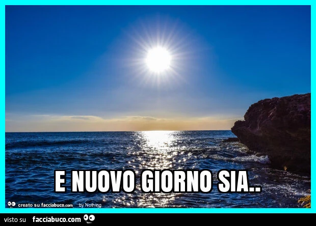 E nuovo giorno sia