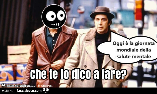 Che te lo dico a fare?