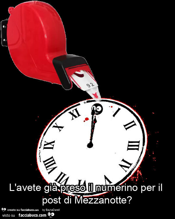 L'avete già preso il numerino per il post di mezzanotte?