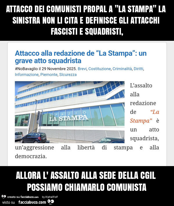 Attacco dei comunisti propal a "la stampa" la sinistra non li cita e definisce gli attacchi fascisti e squadristi, allora l' assalto alla sede della cgil possiamo chiamarlo comunista