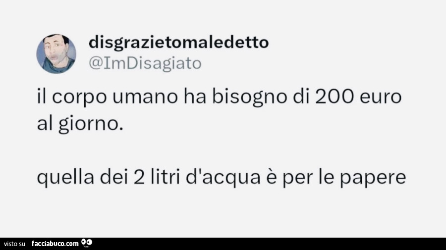 Il corpo umano ha bisogno di 200 euro al giorno. Quella dei 2 litri d'acqua รจ per le papere