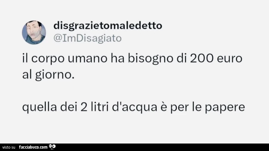 Il corpo umano ha bisogno di 200 euro al giorno. Quella dei 2 litri d'acqua è per le papere