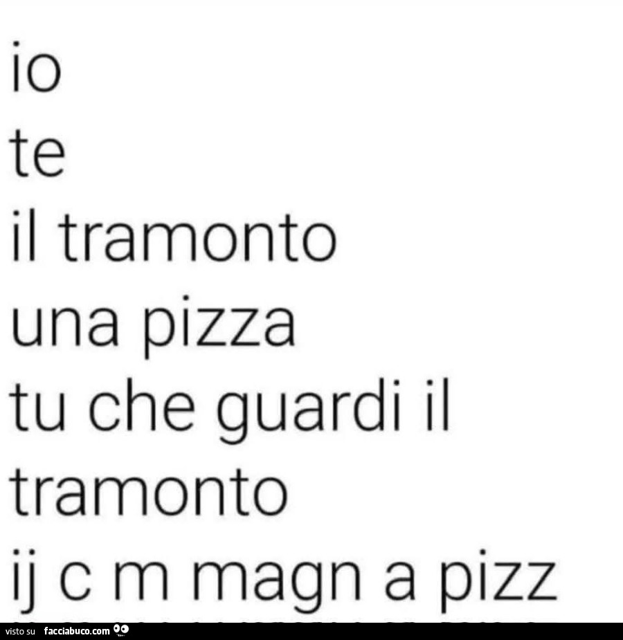 Io te il tramonto una pizza tu che guardi il tramonto ij c di magn a pizz