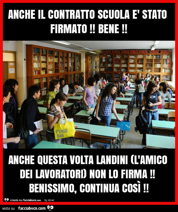 Anche il contratto scuola è stato firmato! Bene! Anche questa volta landini (l'amico dei lavoratori) non lo firma! Benissimo, continua così