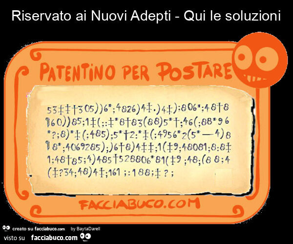 Riservato ai nuovi adepti - qui le soluzioni - patentino per postare