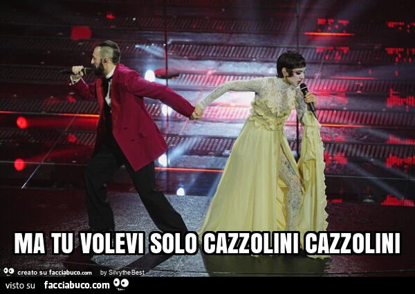 Ma tu volevi solo cazzolini cazzolini