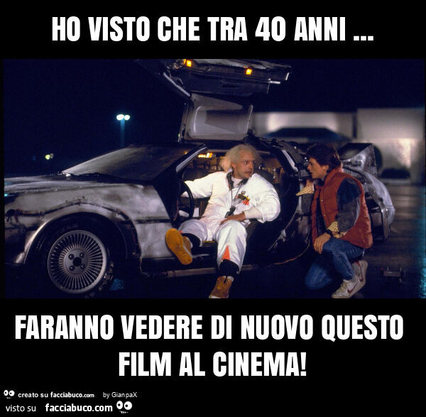 Ho visto che tra 40 anni… faranno vedere di nuovo questo film al cinema