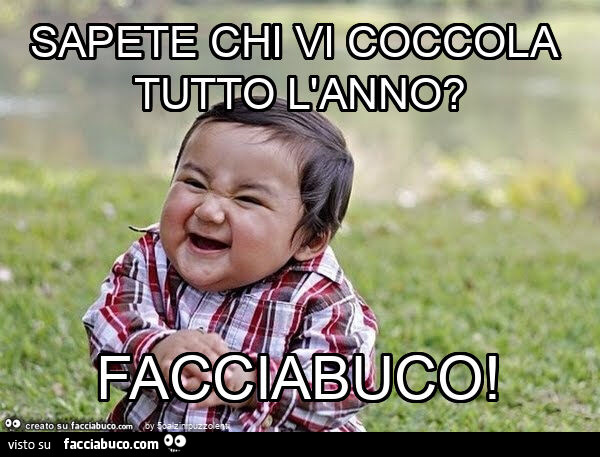 Sapete chi vi coccola tutto l'anno? Facciabuco