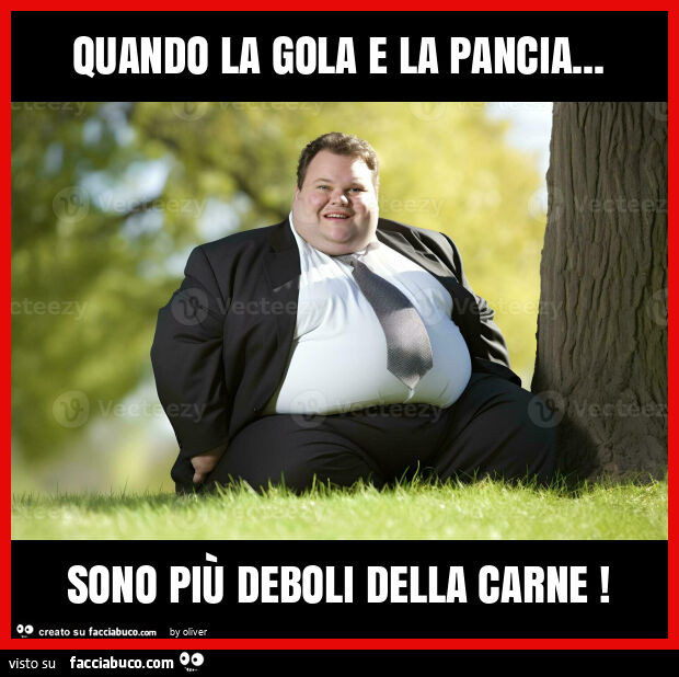 Quando la gola e la pancia&hellip; sono più deboli della carne