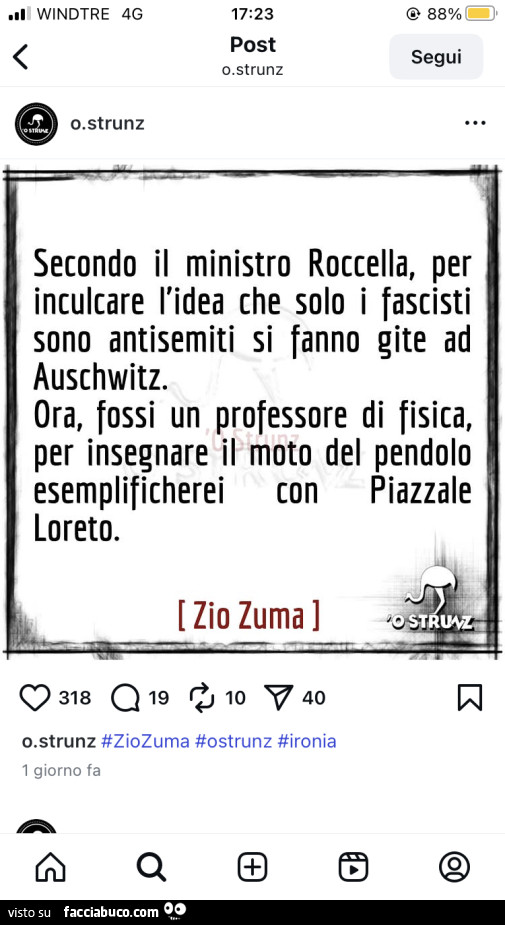 Secondo il ministro roccella, per inculcare l'idea che solo i fascisti sono antisemiti si fanno gite ad auschwitz. Ora, fossi un professore di fisica, per insegnare il moto del pendolo esemplificherei piazzale con loreto