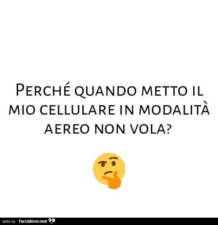 Perché quando metto il mio cellulare in modalità aereo non vola?