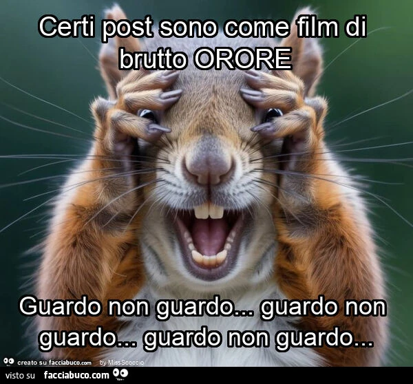 Certi post sono come film di brutto orore guardo non guardo… guardo non guardo… guardo non guardo
