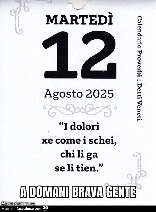 I dolori xe come i schei, chi li ga se li tien