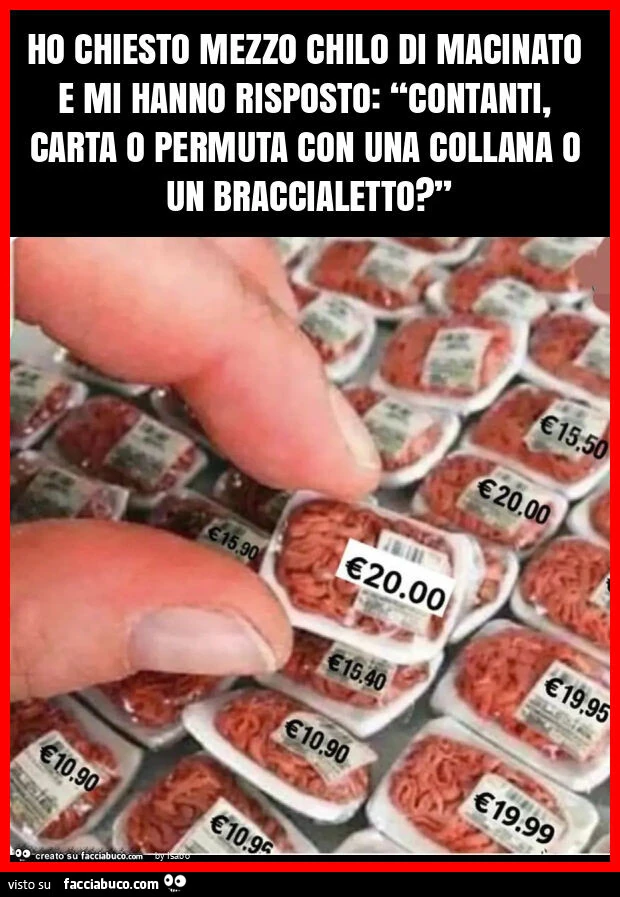 Ho chiesto mezzo chilo di macinato e mi hanno risposto: “contanti, carta o permuta con una collana o un braccialetto? ”