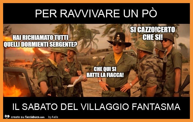 Per ravvivare un po' il sabato del villaggio fantasma