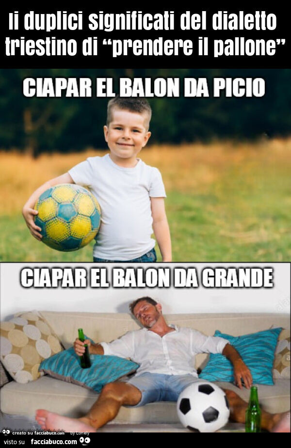 Ii duplici significati del dialetto triestino di “prendere il pallone”