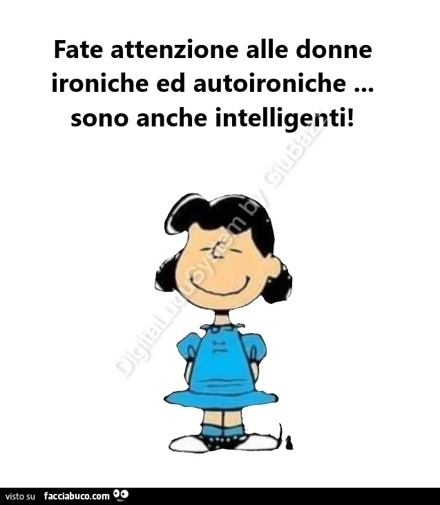 Fate attenzione alle donne ironiche ed autoironiche&hellip; sono anche intelligenti