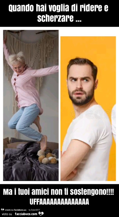 Quando hai voglia di ridere e scherzare&hellip; ma i tuoi amici non ti sostengono! Uffaaaaaaaaaaaaaa