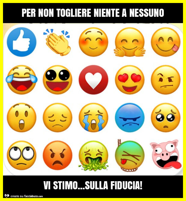 Per non togliere niente a nessuno vi stimo&hellip; sulla fiducia