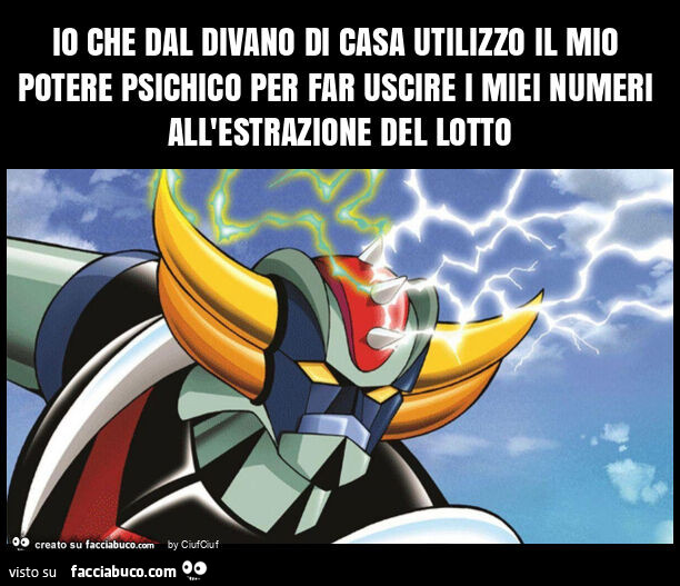 Io che dal divano di casa utilizzo il mio potere psichico per far uscire i miei numeri all'estrazione del lotto