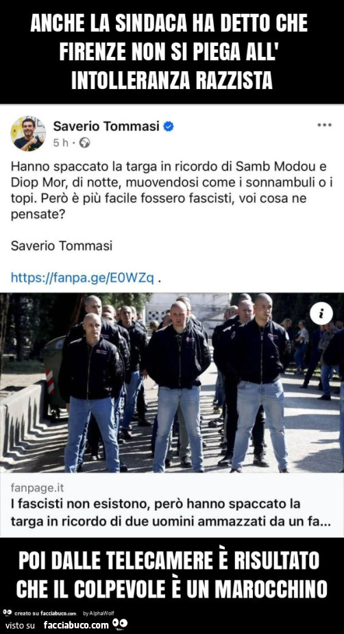 Anche la sindaca ha detto che firenze non si piega all' intolleranza razzista poi dalle telecamere è risultato che il colpevole è un marocchino