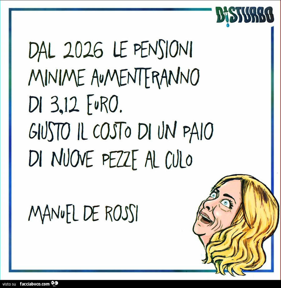 Dal 2026 le pensioni minime aumentano di 3,12 euro. Giusto il costo di un paio di nuove pezze al culo