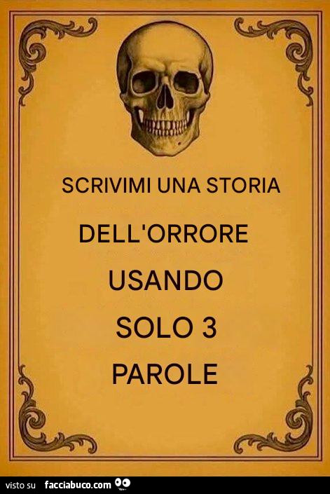 Scrivimi una storia dell'orrore usando solo 3 parole