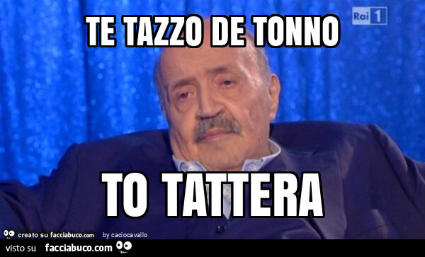Te tazzo de tonno to tattera