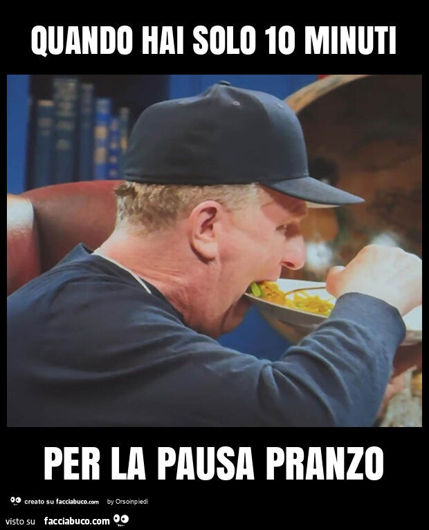 Quando hai solo 10 minuti per la pausa pranzo