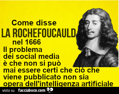 Come disse La Rochefoucauld nel 1666&hellip; intelligenza artificiale nei social