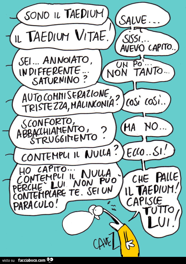 Cavez. Sono il Taedium Vitae