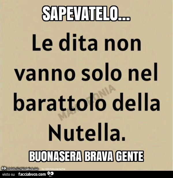 Sapevatelo&hellip; buonasera brava gente