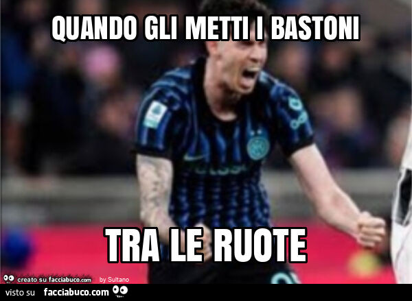 Quando gli metti i bastoni tra le ruote