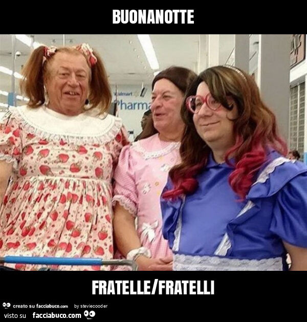 Buonanotte fratelle/fratelli