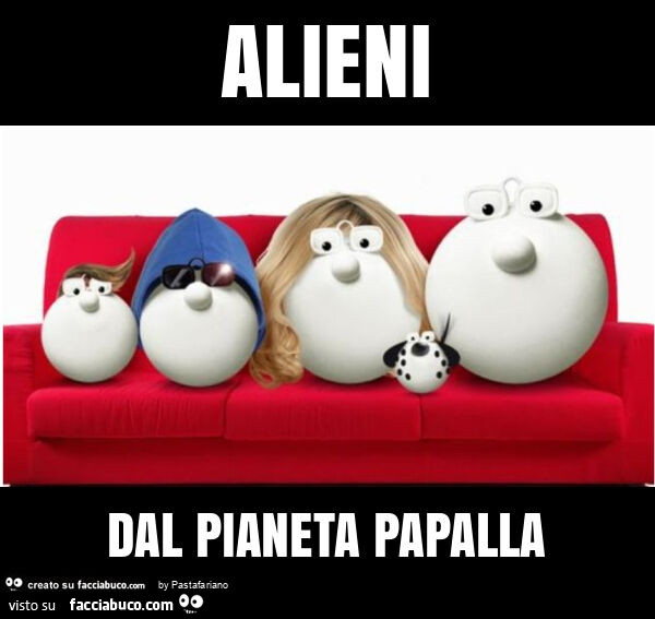 Alieni dal pianeta papalla