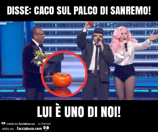 Disse: caco sul palco di sanremo! Lui è uno di noi