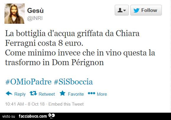 Gesù: la bottiglia d'acqua griffata da chiara ferragni costa 8 euro. Come minimo invece che in vino questa la trasformo in dom pérignon
