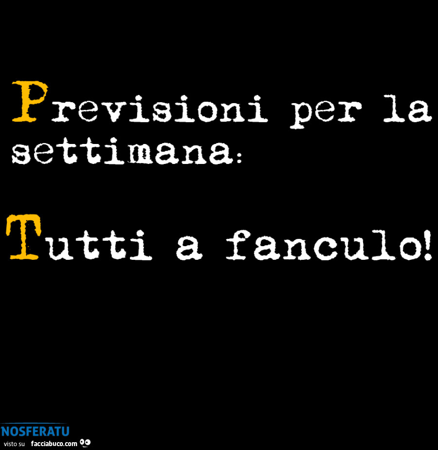 Previsioni per la settimana: tutti a fanculo