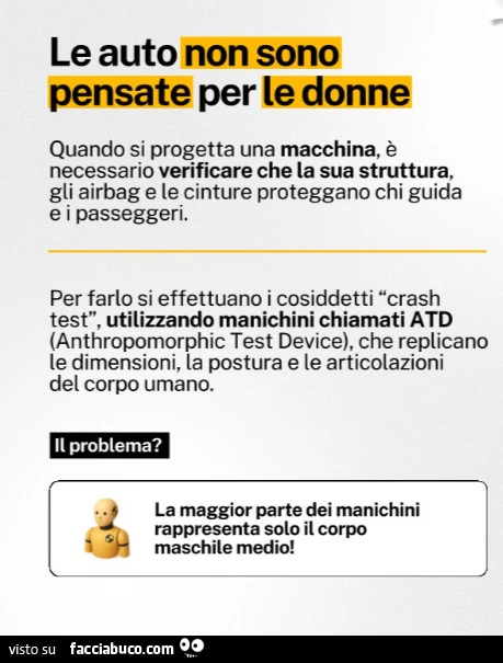 Le auto non sono pensate per le donne. Quando si progetta una macchina, รจ necessario verificare che la sua struttura, gli airbag e le cinture proteggano chi guida e i passeggeri