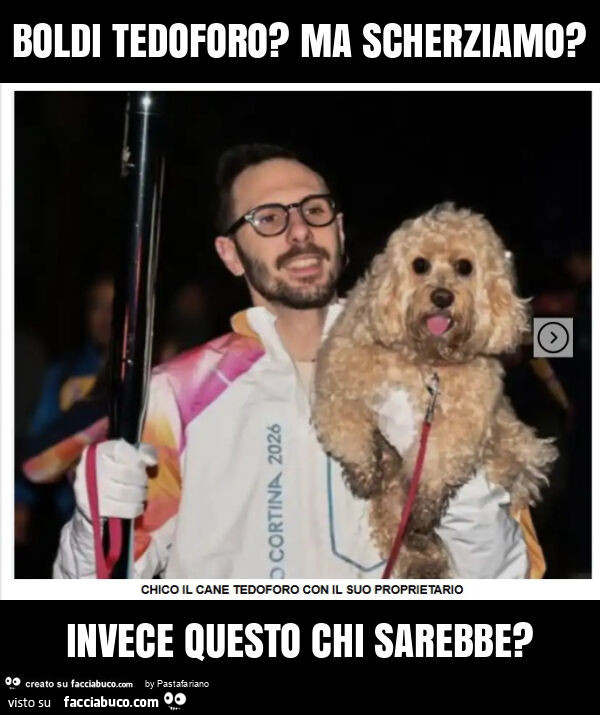 Boldi tedoforo? Ma scherziamo? Invece questo chi sarebbe?
