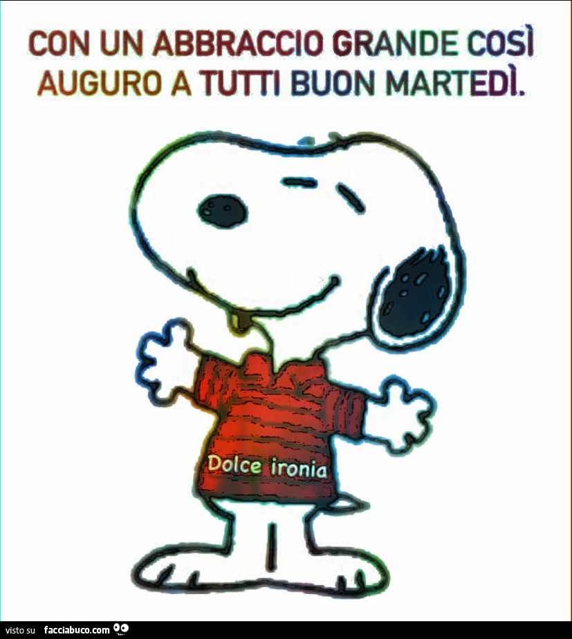 Con un abbraccio grande così auguro a tutti buon martedi