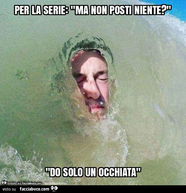Per la serie: "ma non posti niente? " "Do solo un occhiata"