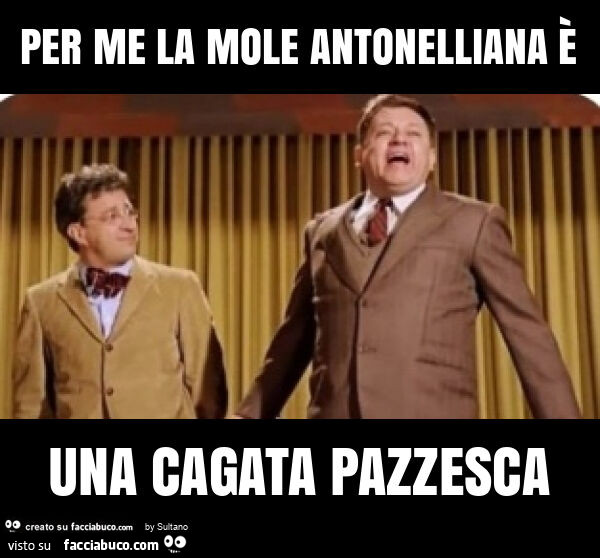 Per me la mole antonelliana è una cagata pazzesca