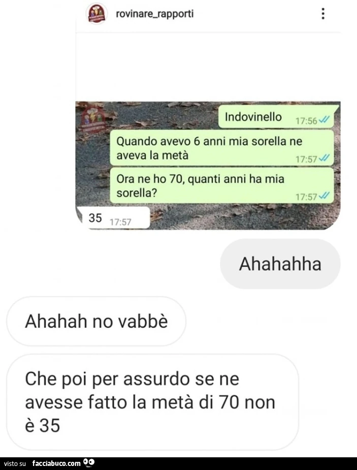 Indovinello quando avevo 6 anni mia sorella ne aveva la metร ora ne ho 70, quanti anni ha mia sorella?